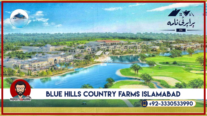 Blue Hills Country Farms Islamabad,Location ,Price and Payment Plan