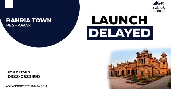 Bahria Town Peshawar Launch Delayed | Complete Details & Overview