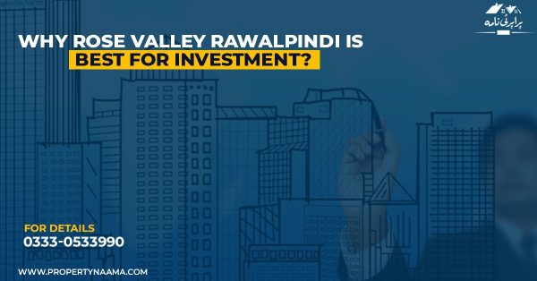Why Rose Valley Rawalpindi Is Best for Investment? | Full Details