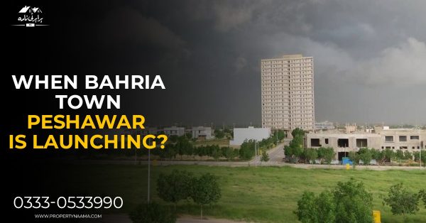 WHEN BAHRIA TOWN PESHAWAR IS LAUNCHING? | Complete Overview