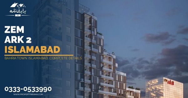 ZEM ARK 2 Islamabad | Bahria Town Islamabad, Complete Details
