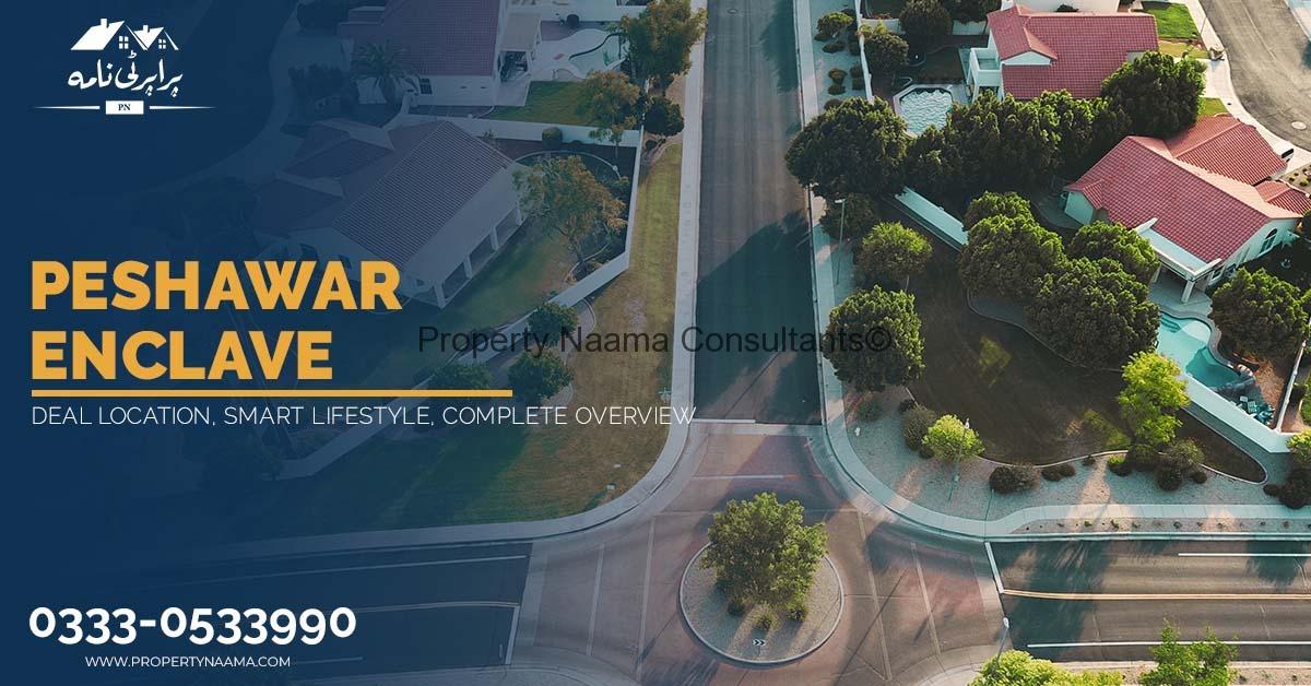 Peshawar Enclave | Ideal Location, Smart LifeStyle, Complete Overview