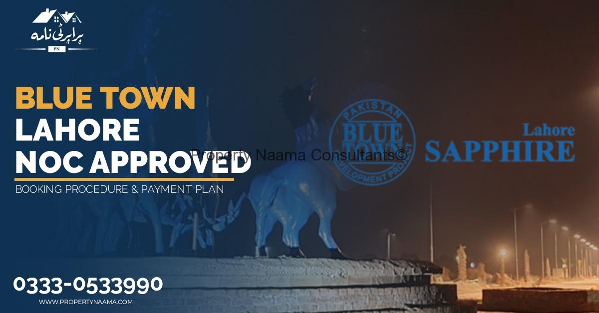 Blue Town Lahore NOC Approved | Booking Procedure & Payment Plan