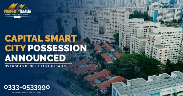 Capital Smart City Possession Announced | Overseas Block 1 Full Details
