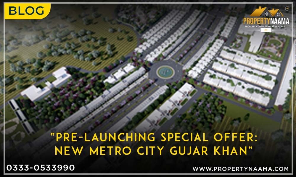 Pre-Launching Special Offer: New Metro City Gujar Khan