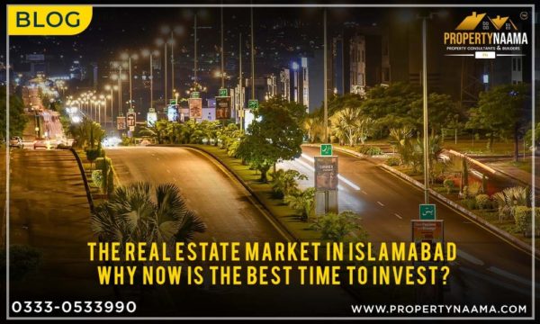 The Real Estate Market in Islamabad – Why Now is the Best Time to Invest
