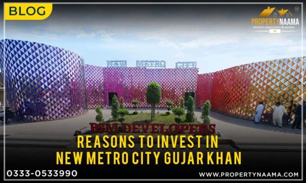 Reasons to invest in New Metro City Gujar Khan