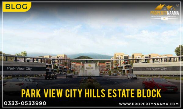 Park View City Hills Estate Block – A Luxurious and serene Addition to Park View City