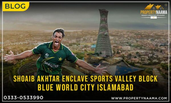 Shoaib Akhtar Enclave | Sports Valley Block | Blue World City Islamabad