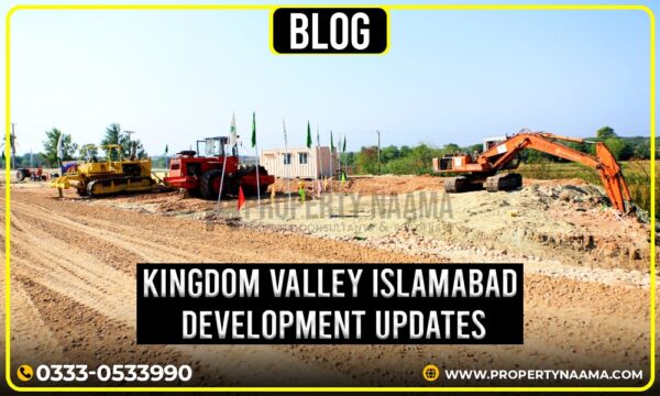 Kingdom Valley Islamabad Development Updates | Location, Price, and Development Updates