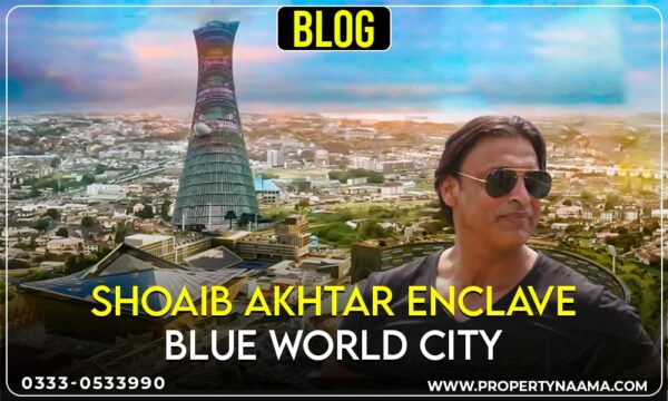 Shoaib Akhtar Enclave | Blue World City | Detailed Recap