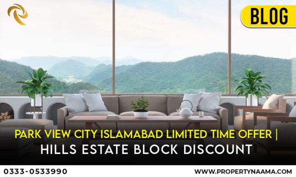 Park View City Islamabad limited Time offer | Hills Estate Block Discount