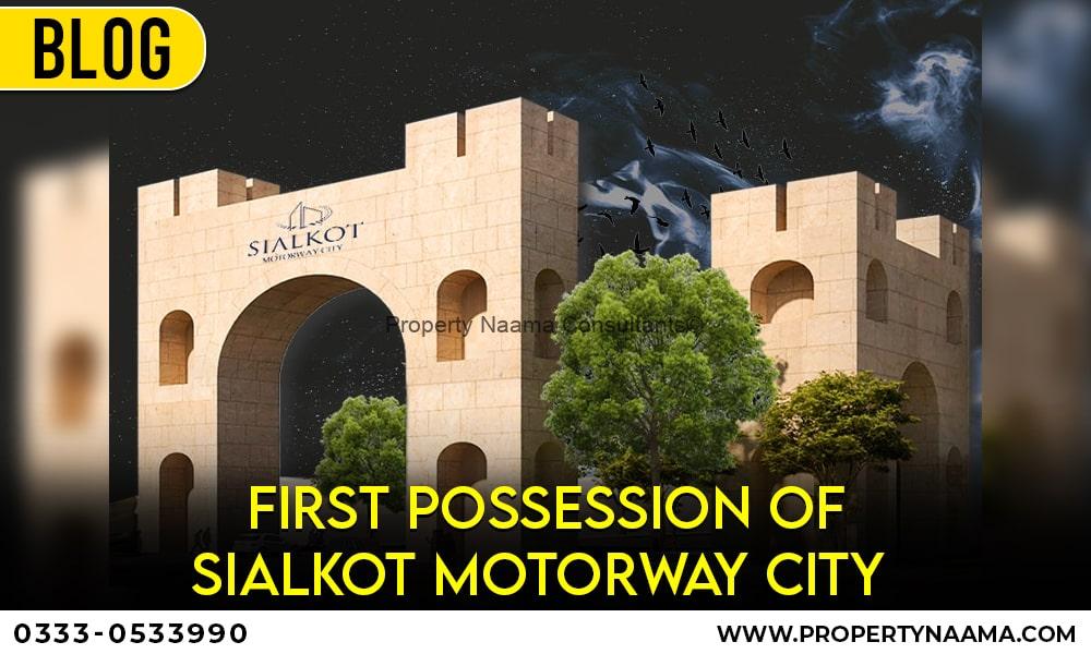 First Possession of Sialkot Motorway City is Just around the Corner