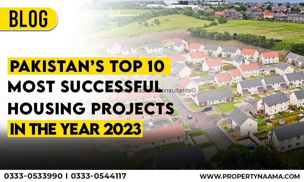 Pakistan’s Top 10 Most Successful Housing Projects in the Year 2023