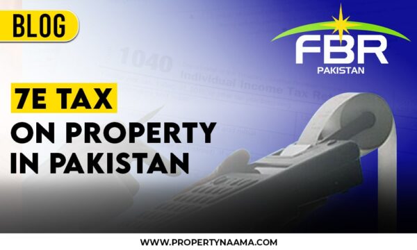 Brief Description of 7E Tax on Property in Pakistan