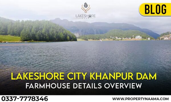 Lakeshore City Khanpur Dam Farmhouse Details Overview