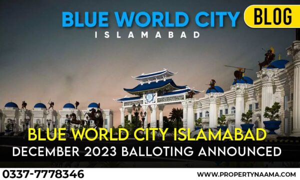 Blue World City Islamabad December 2023 Balloting Announced