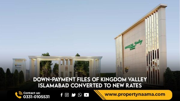 Down-payment Files of Kingdom Valley Islamabad Converted to New Rates
