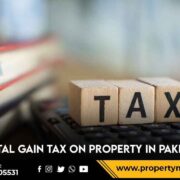 Capital Gain Tax on Property in Pakistan