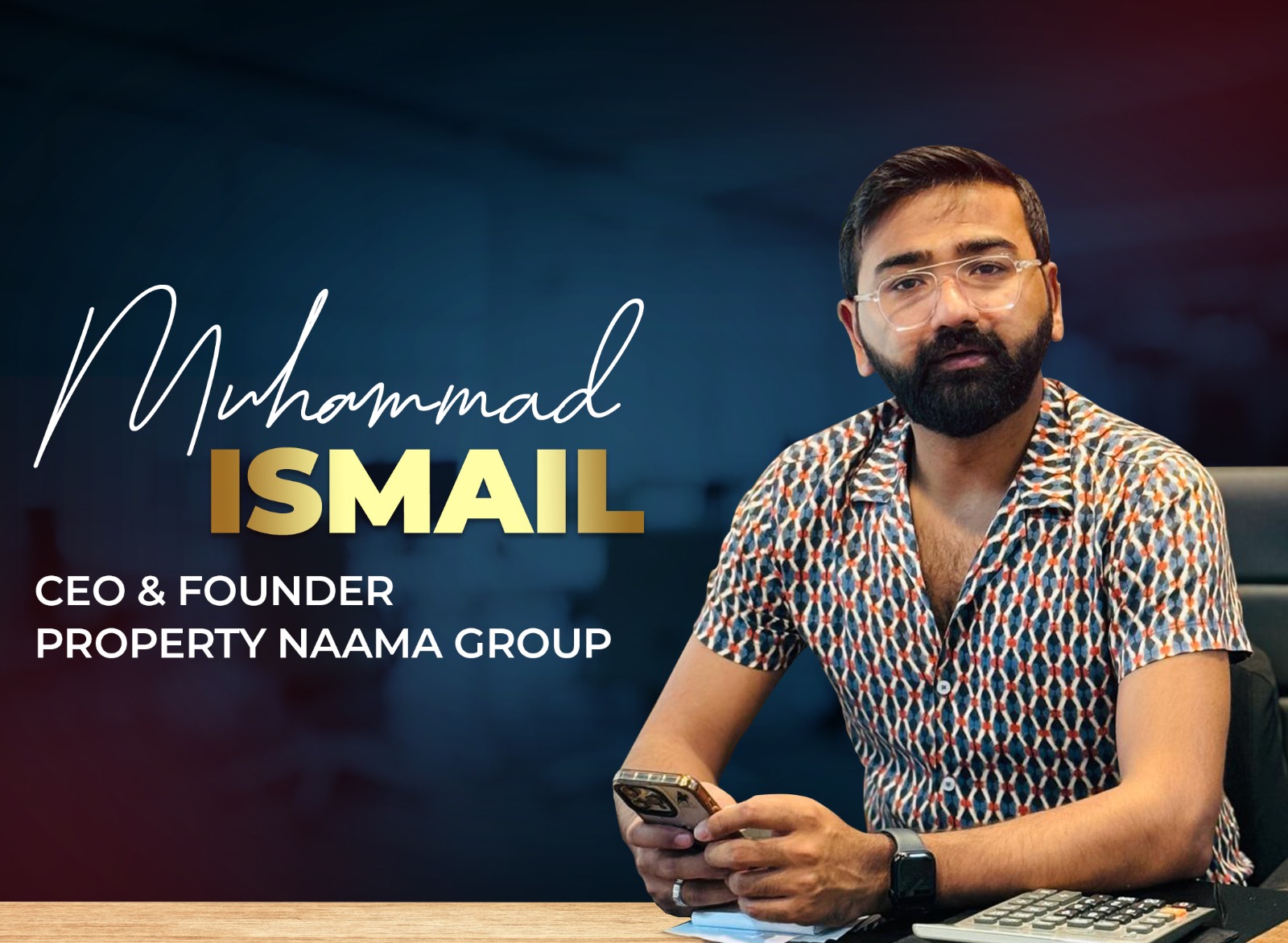 Muhammad Ismail CEO Property Naama