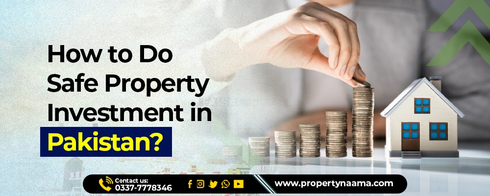 How to Do Safe Property Investment in Pakistan?