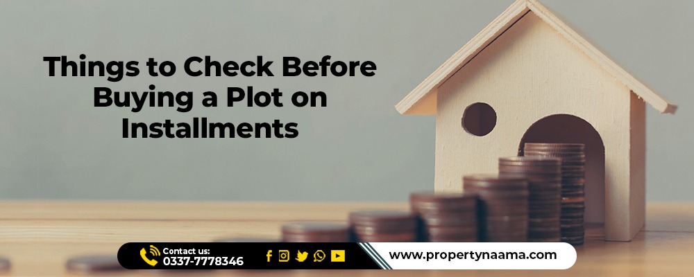 Things to Check Before Buying a Plot on Installments
